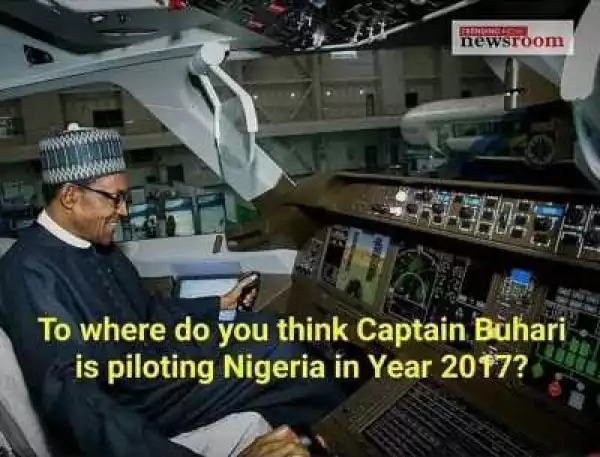 Where is President Buhari piloting us to in 2017?